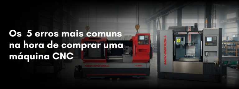 erros mais comuns na hora de comprar uma máquina CNC
